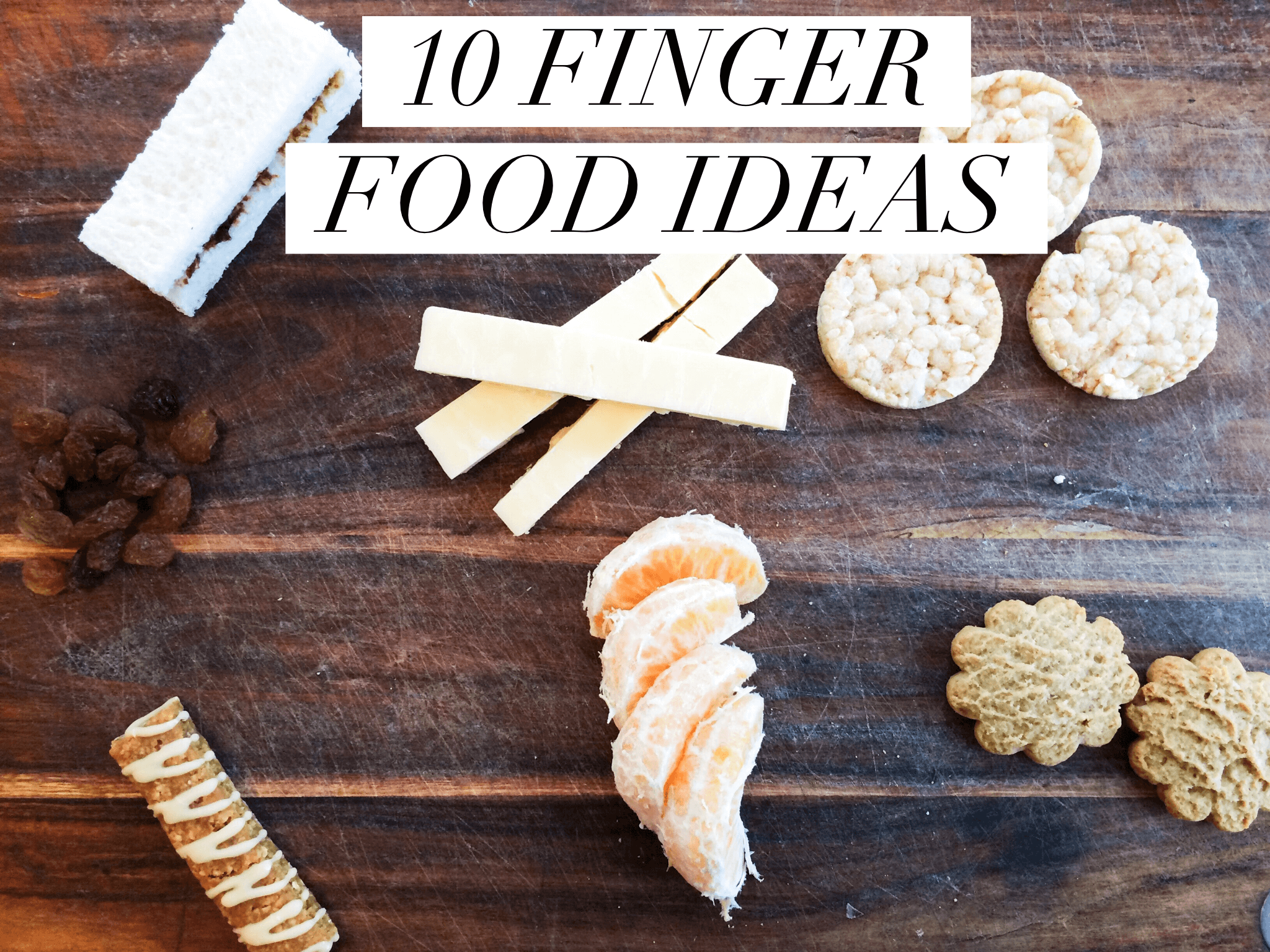 Top 10 Quick and Easy Finger Food Ideas for Babies Stuff Mums Like