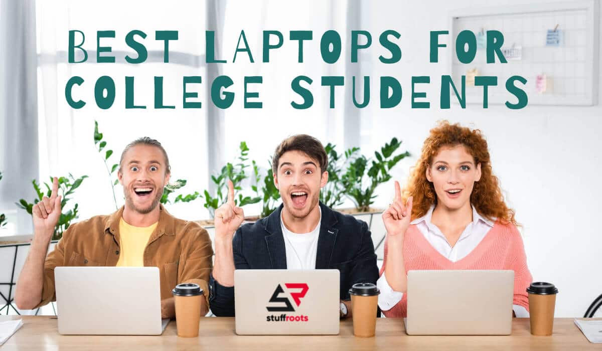 The Best Laptops for College Students StuffRoots