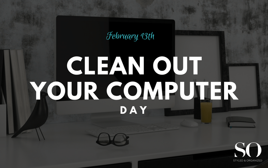 clean out your computer day 2023 Using Technology Archives Styled & Organized