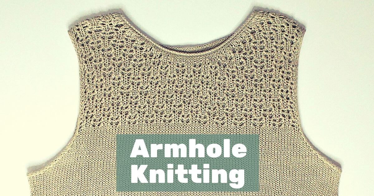 Armhole Knitting. How to Shape & Knit Always Perfect Result!