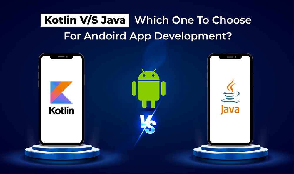 Kotlin V/S Java Which One To Choose For App Development?