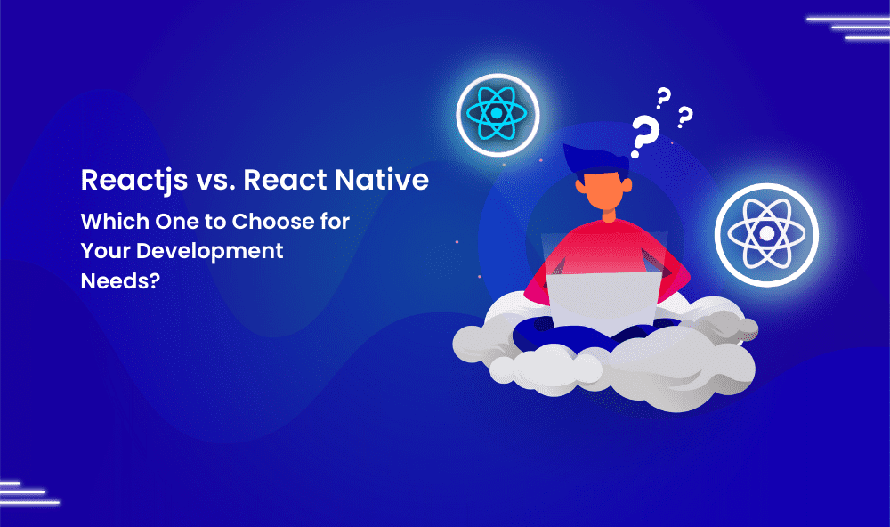 Reactjs Vs. React Native 7 Major Differences, Benefits [2024]