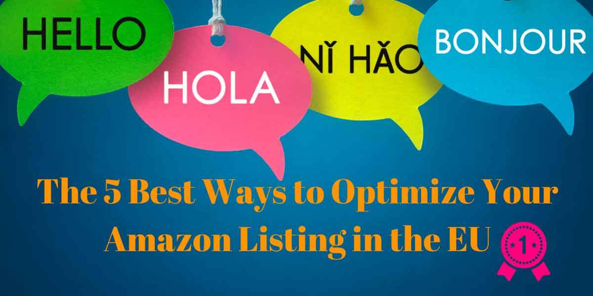The 5 Best Ways To Optimize Your Amazon EU Listings