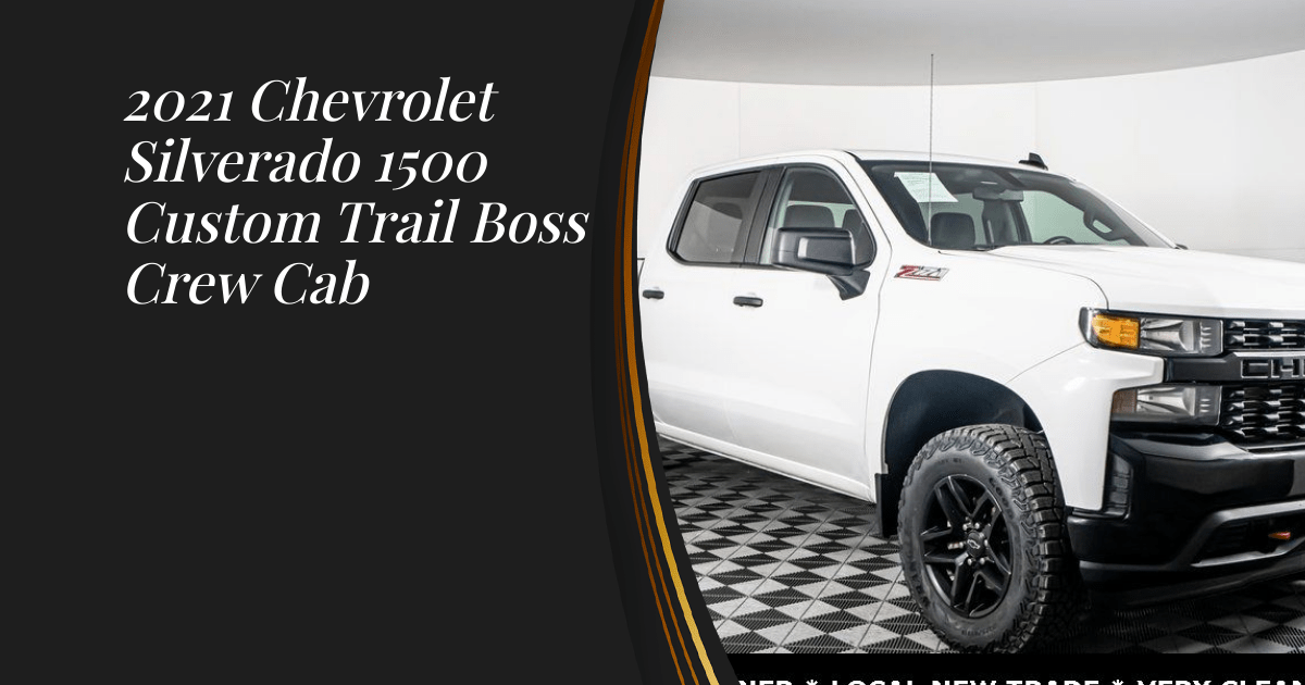 2021 Chevrolet Silverado 1500 Custom Trail Boss Crew Cab Sunset Trucks