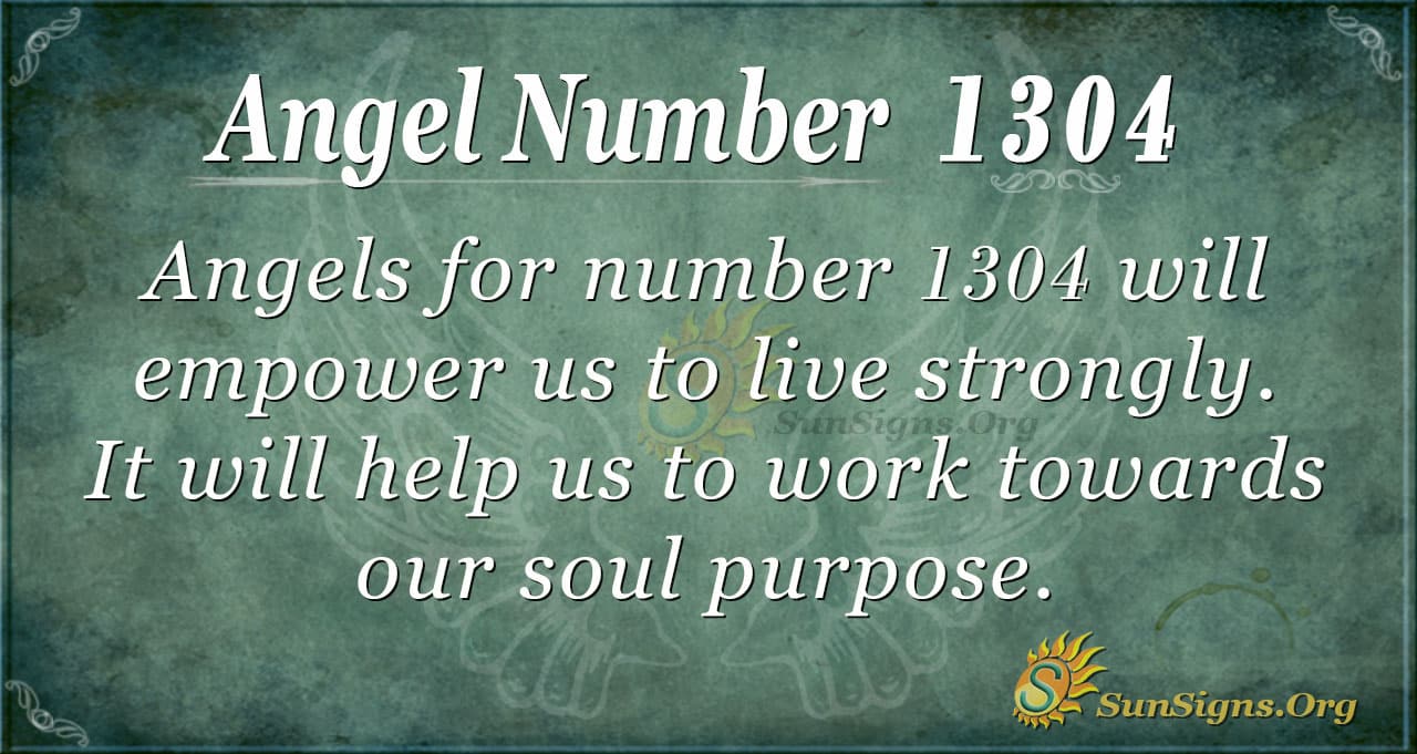 Angel Number 1304 Meaning Attributes Of Courage