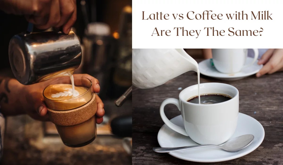 Latte vs Coffee with Milk No, they're not the same