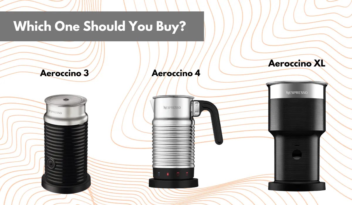 Aeroccino XL, 3 or 4 Which Nespresso Frother Should You Pick?