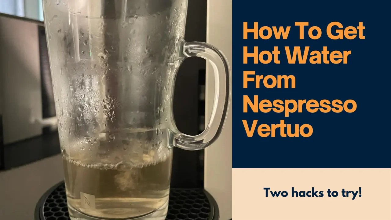 I Tried Two Hacks To Get Hot Water From a Nespresso Vertuo Here Are The Results