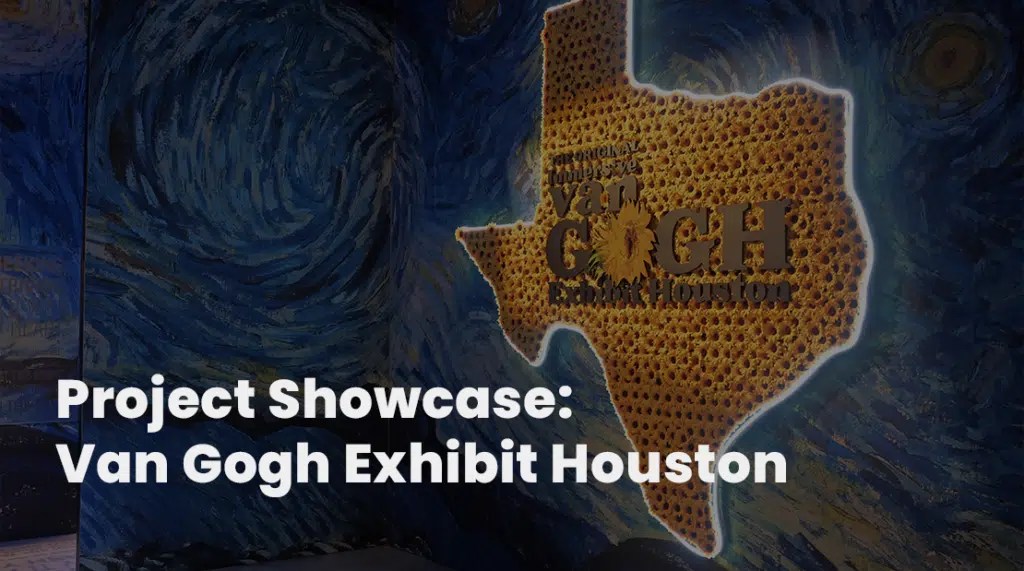Project Showcase Van Gogh Exhibit Houston Super Color Digital