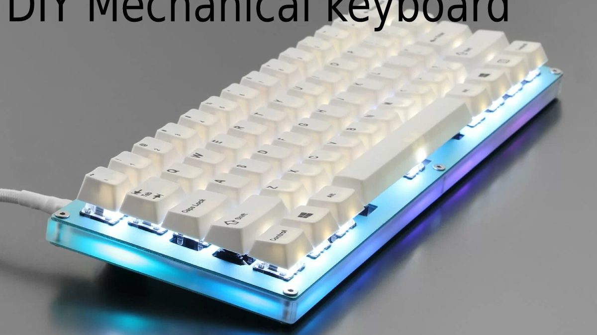 DIY Mechanical keyboard Build a Mechanical Keyboard