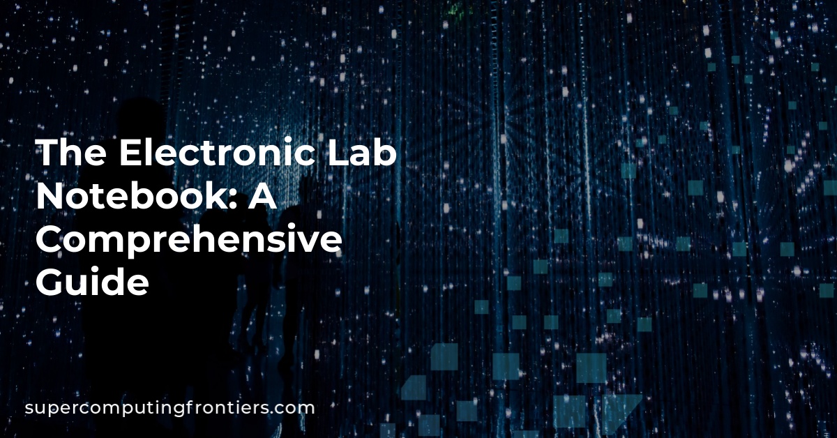 The Electronic Lab Notebook A Comprehensive Guide