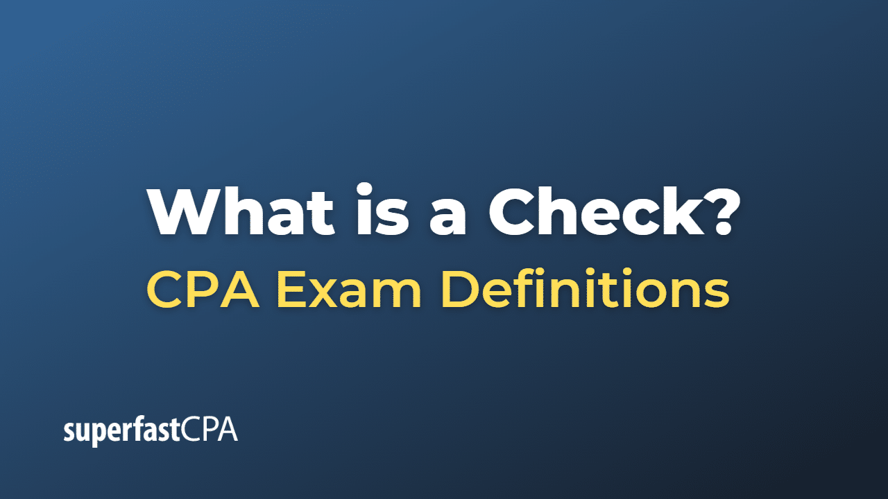 What is a Check? – SuperfastCPA CPA Review