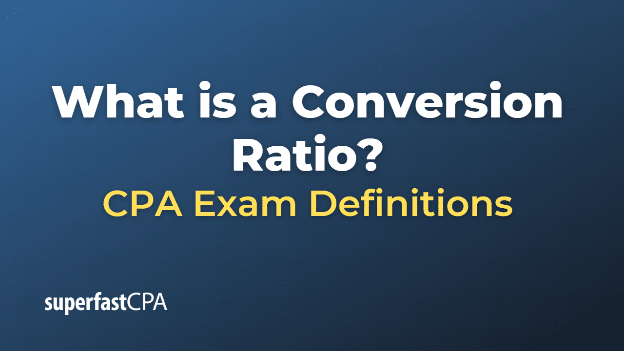 What is a Conversion Ratio?