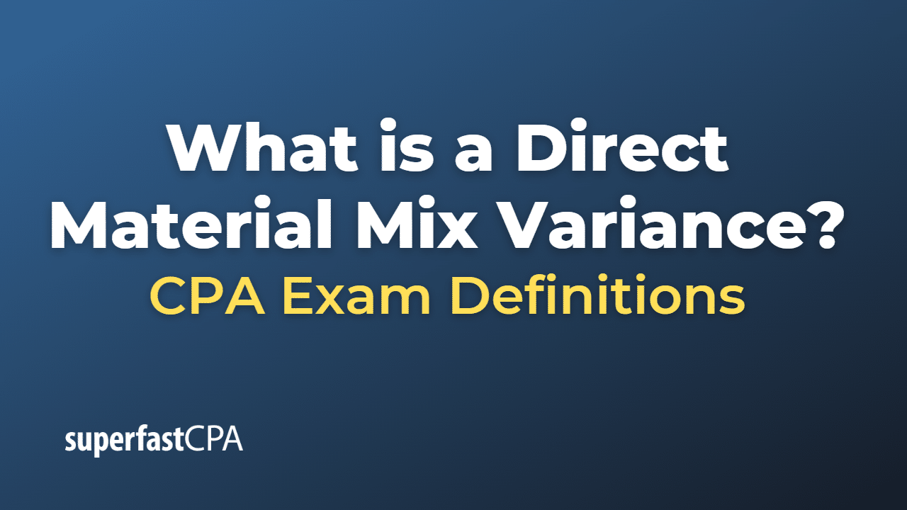 What is a Direct Material Mix Variance?