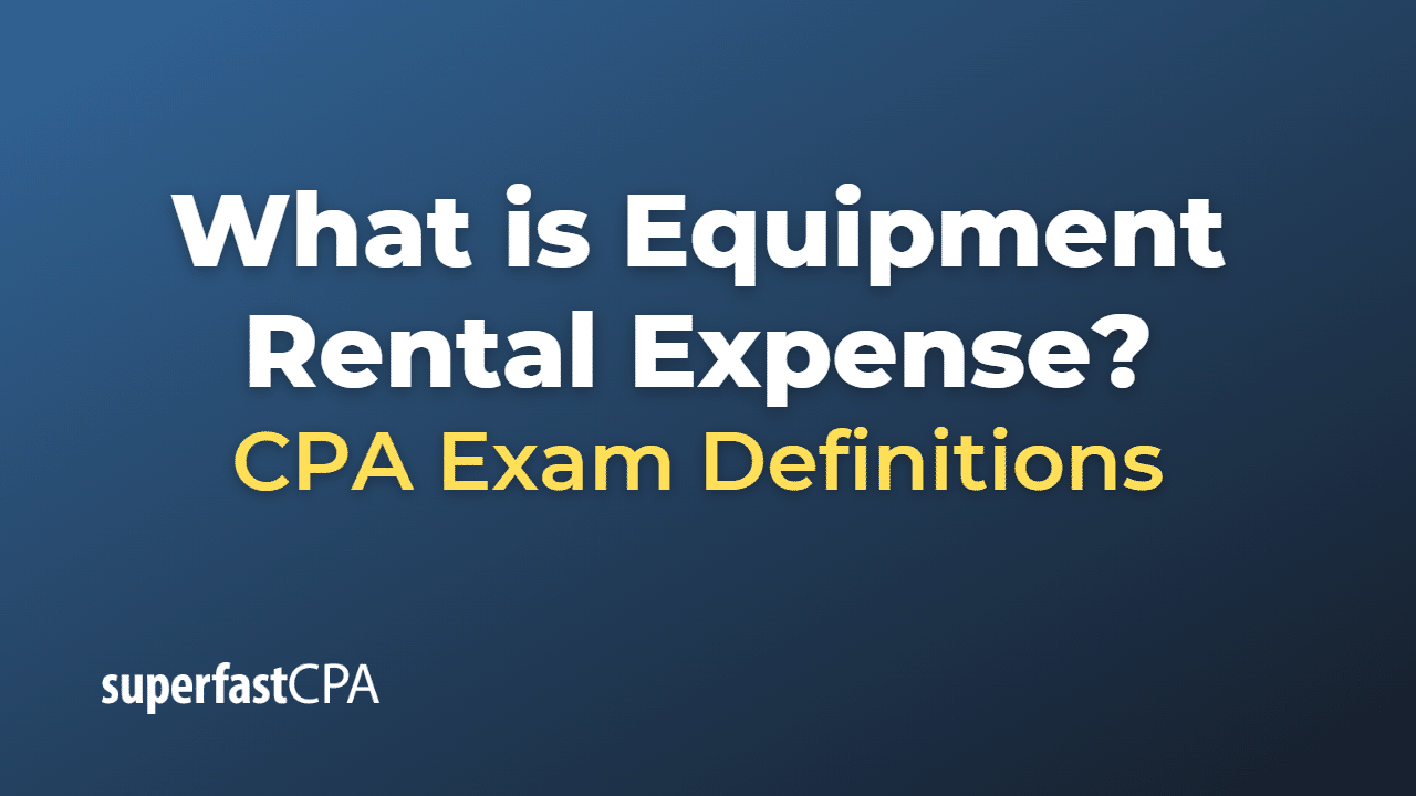 What is Equipment Rental Expense?