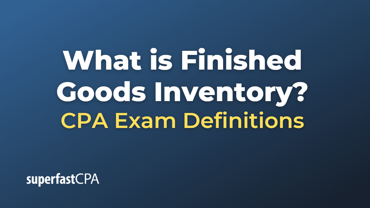What is Finished Goods Inventory?