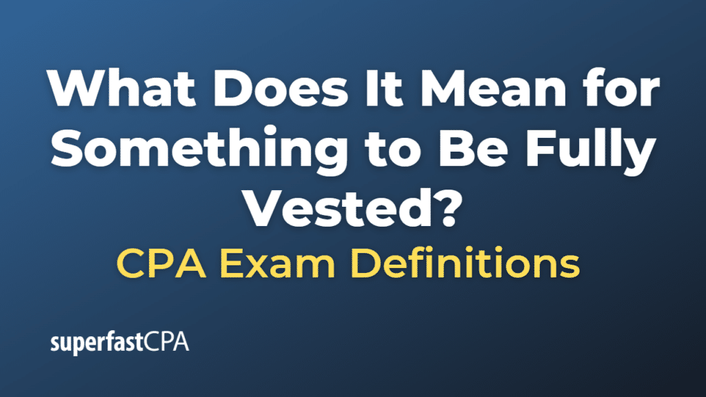 What Does It Mean for Something to Be Fully Vested?