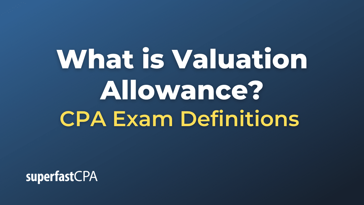 What is Valuation Allowance?