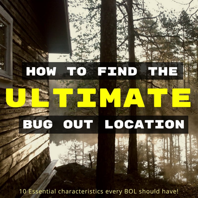 How to Find the Ultimate Bug Out Location (BOL) Super Prepper