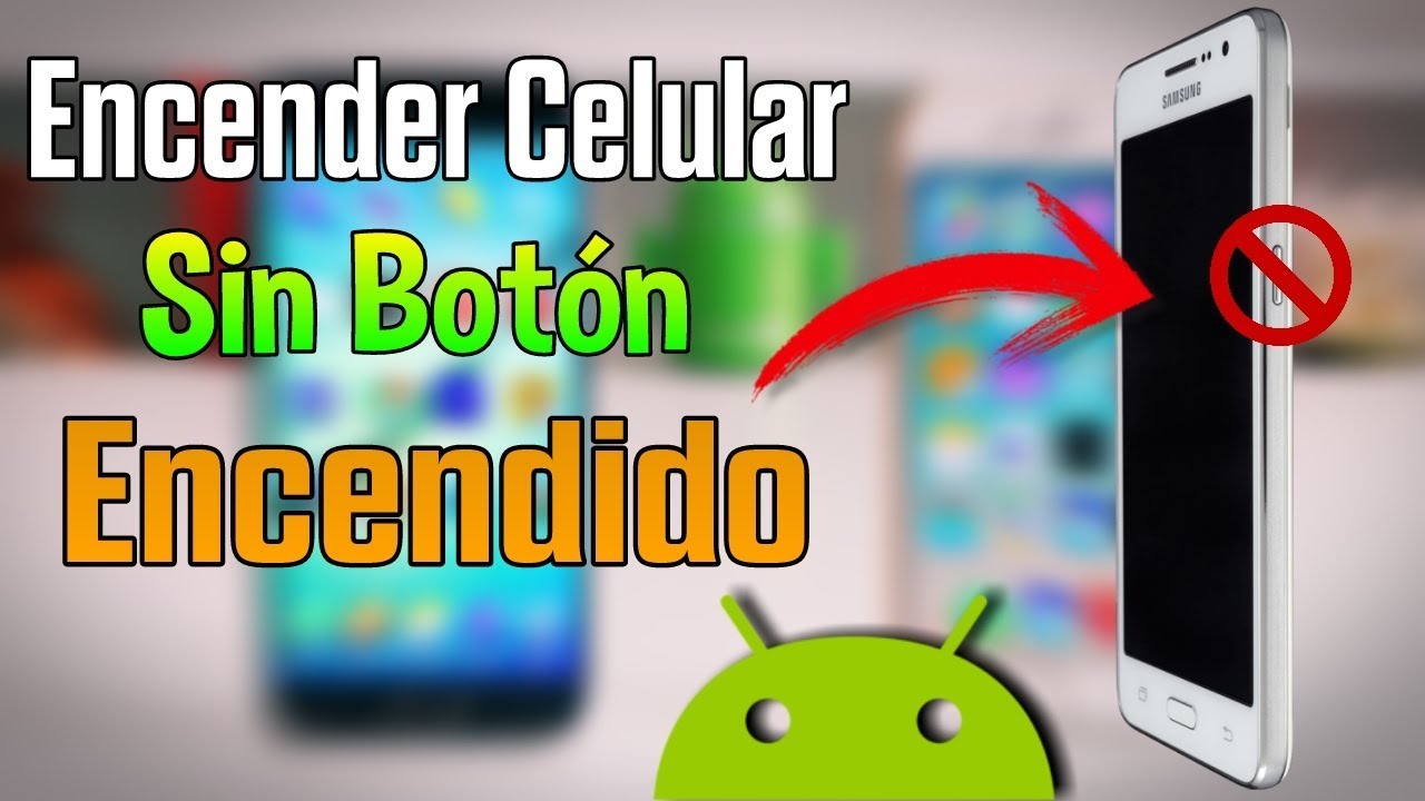 Cómo prender o encender un Android sin el botón de encendido