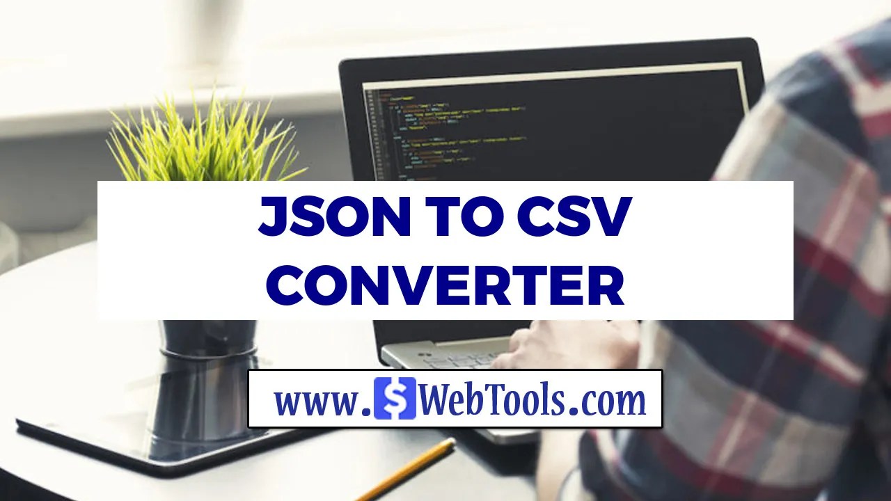 JSON to CSV Converter Free Online JSON Converter