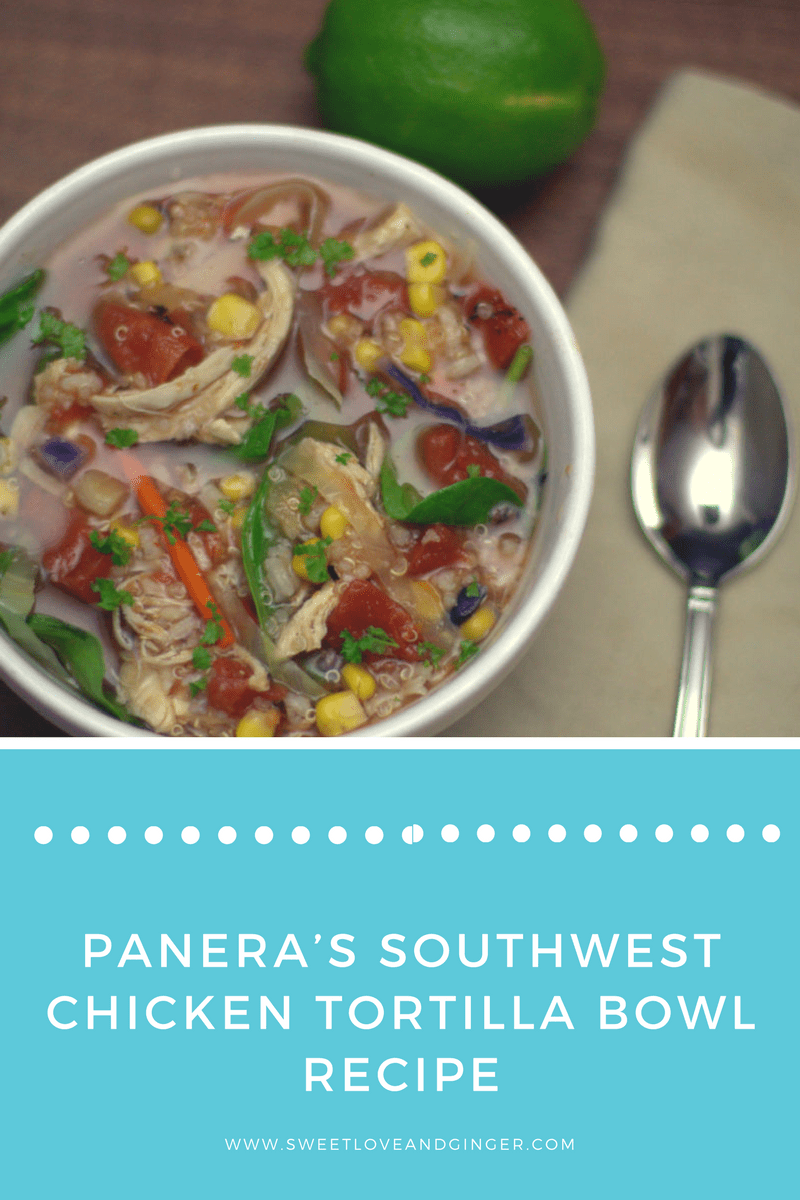 Panera’s Southwest Chicken Tortilla Bowl Recipe Sweet Love and Ginger