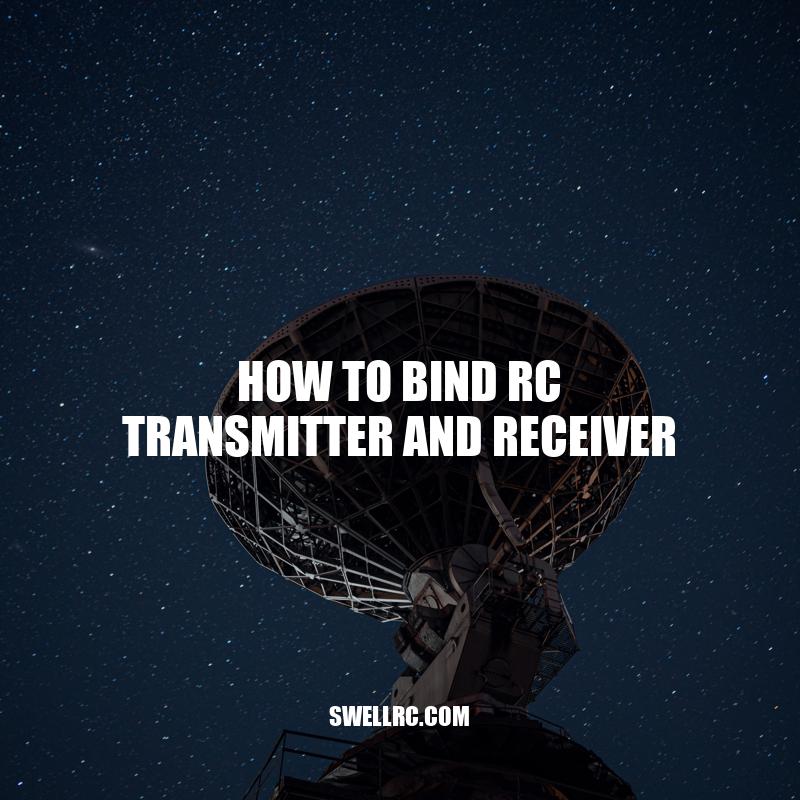 How to Bind RC Transmitter and Receiver A StepbyStep Guide Swell RC