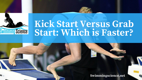 Swimming Kick Start Versus Grab Start Which is Faster? Swimming Science