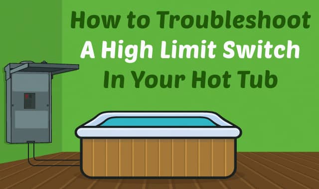 How to Troubleshoot a High Limit Switch in Your Hot Tub