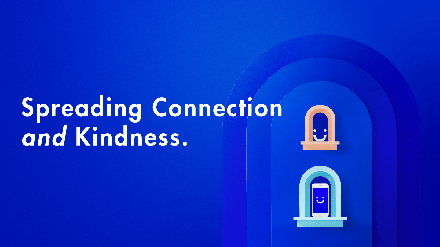 Spreading Connection and Kindness