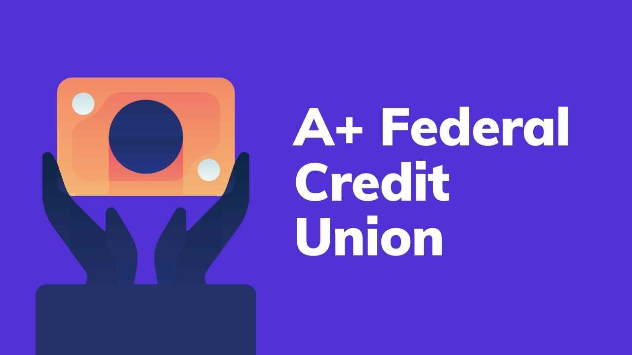 A+ Federal Credit Union What is it? And the services SyedLearns