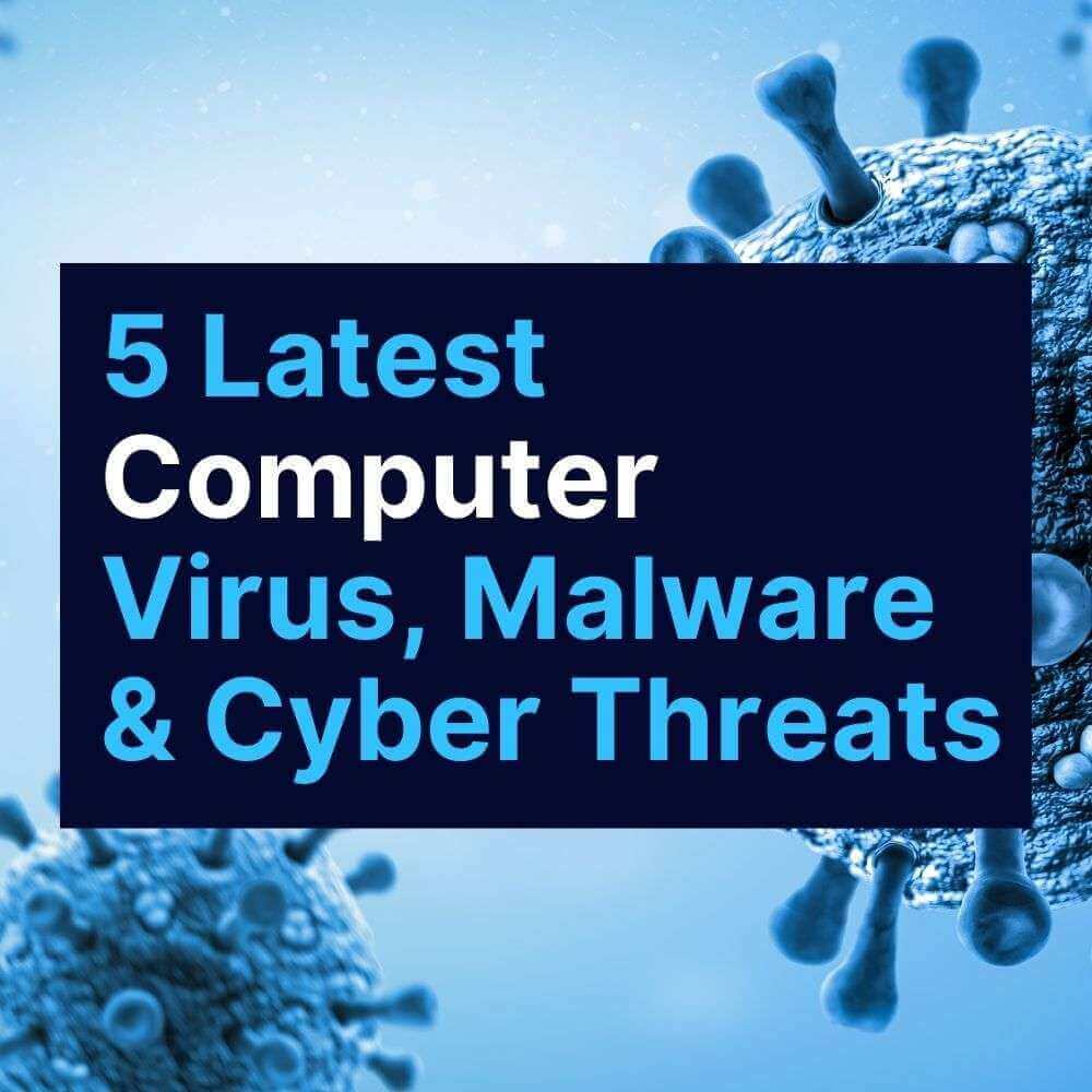 5 Latest Computer Virus, Malware & Cyber Threats Synstar