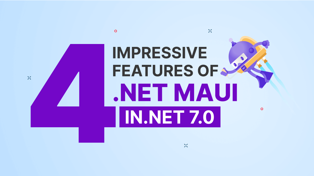 4 Impressive Features of MAUI in 7 Syncfusion Blogs