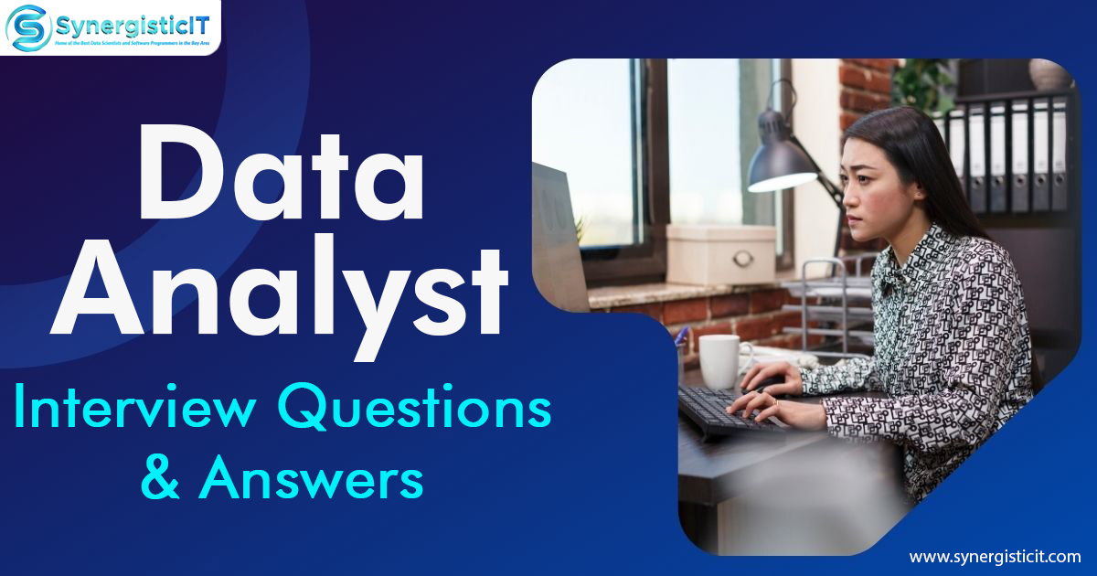 Top 100 Data Analyst Interview Questions & Answers SynergisticIT