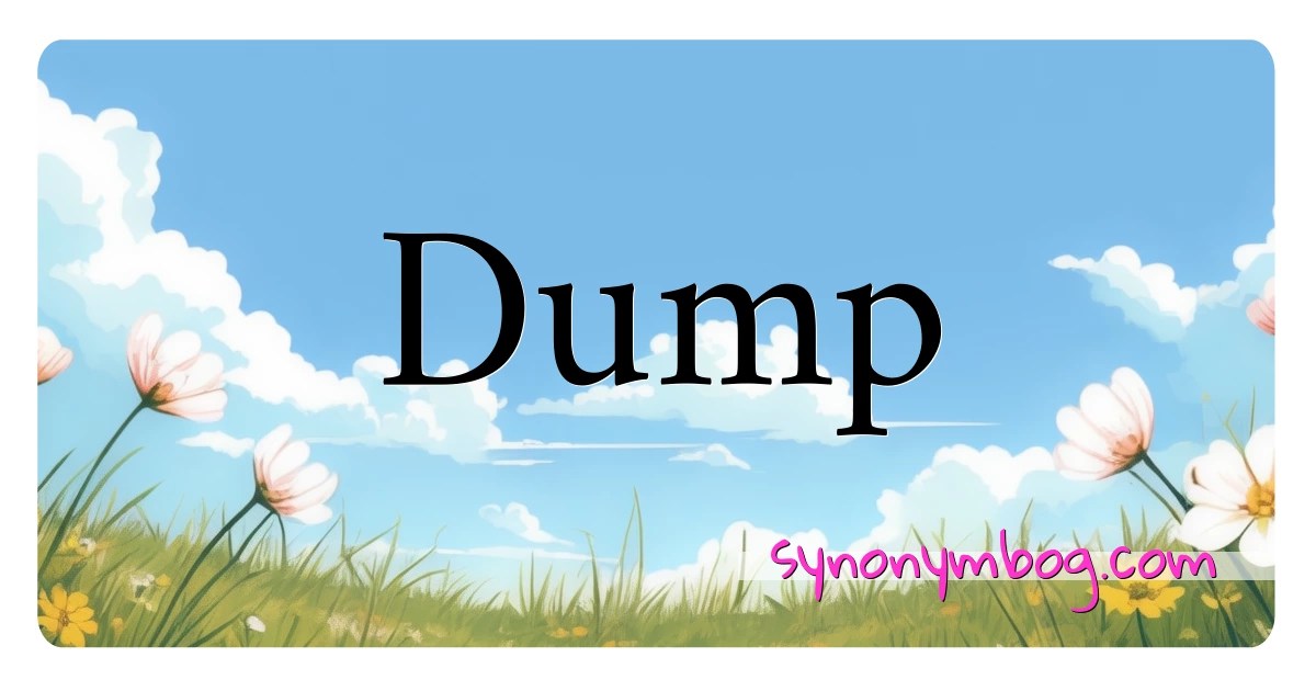 Synonym for Dump