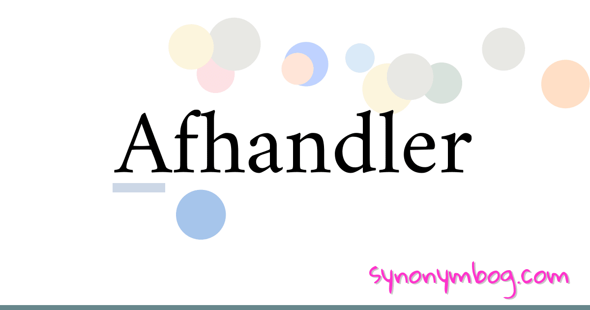Synonym for Afhandler