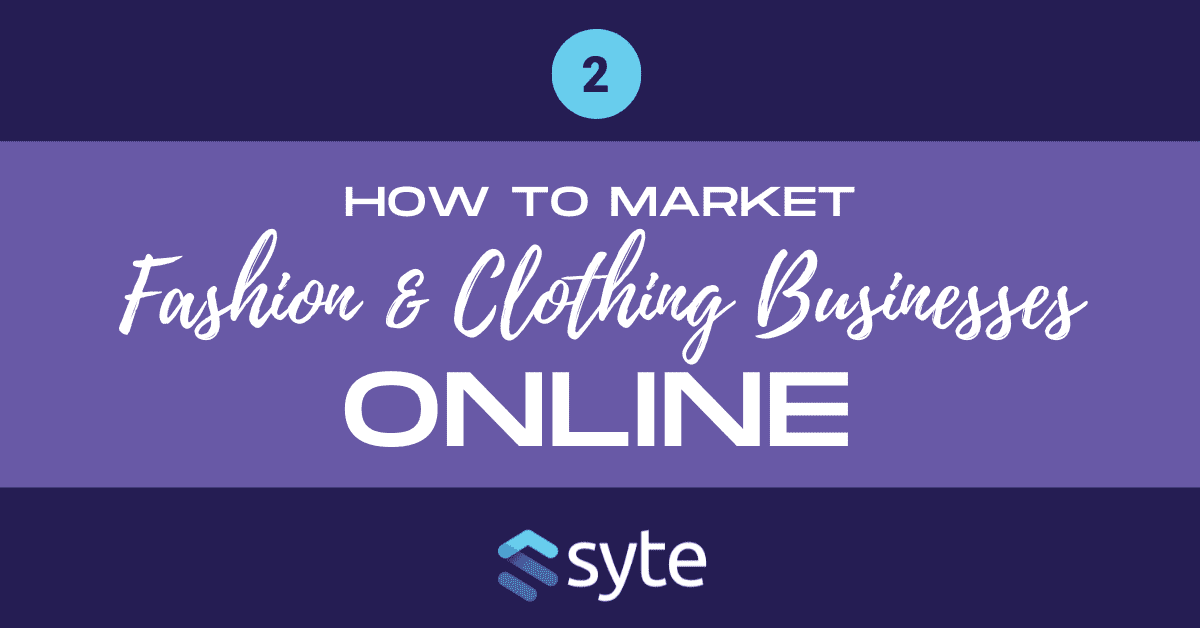 The 3 Best Ways to Market Your Fashion or Clothing Business Online