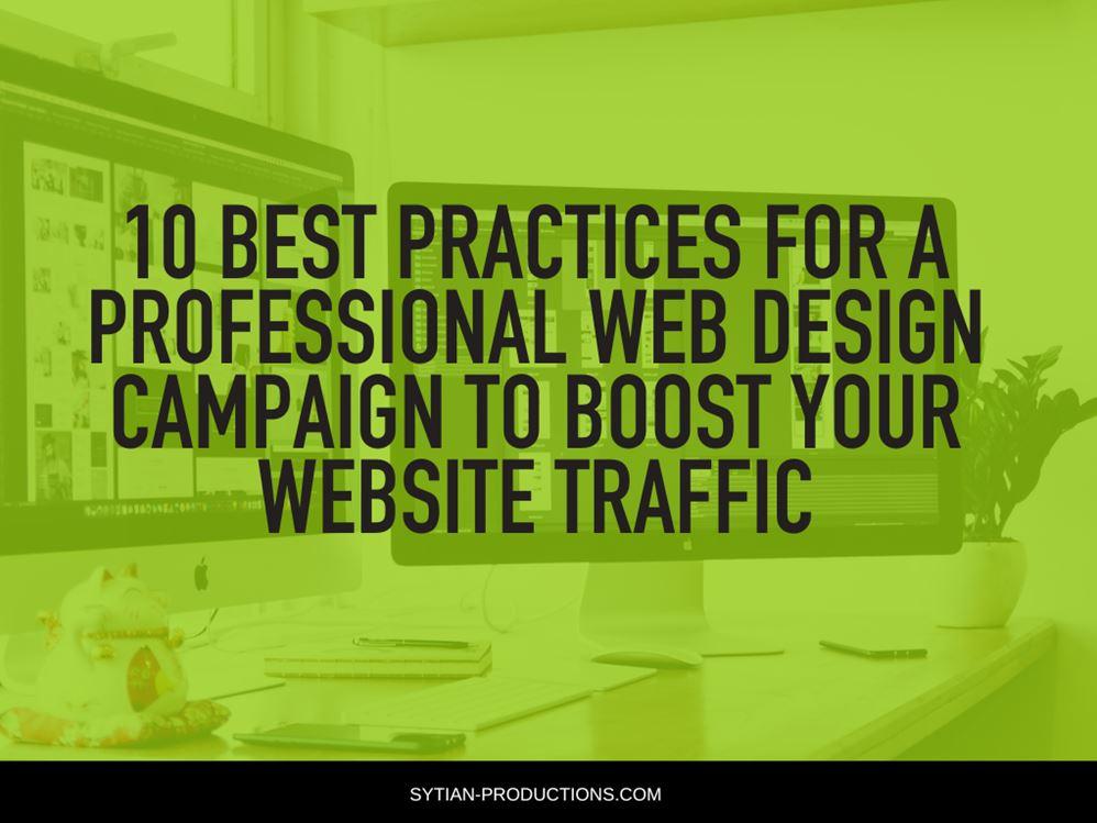 10 Best Practices For A Professional  Design Campaign To Boost Your site Traffic