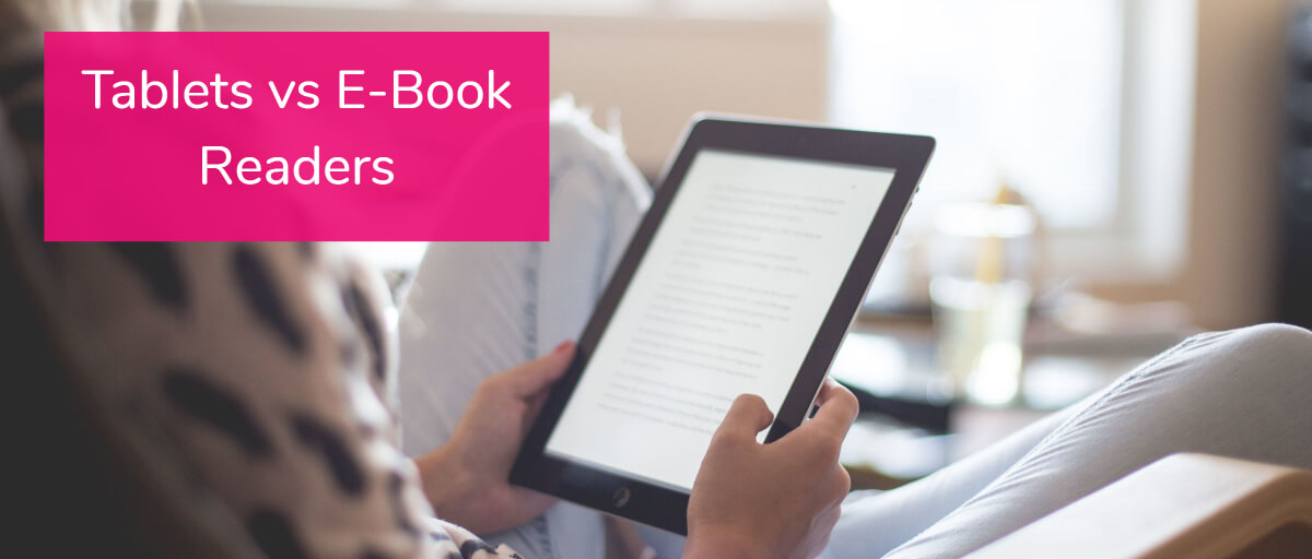 Tablets vs EBook Readers Pros and Cons (2021)