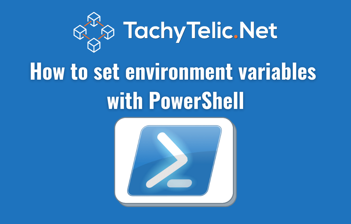 Use PowerShell to Set Environment Variables