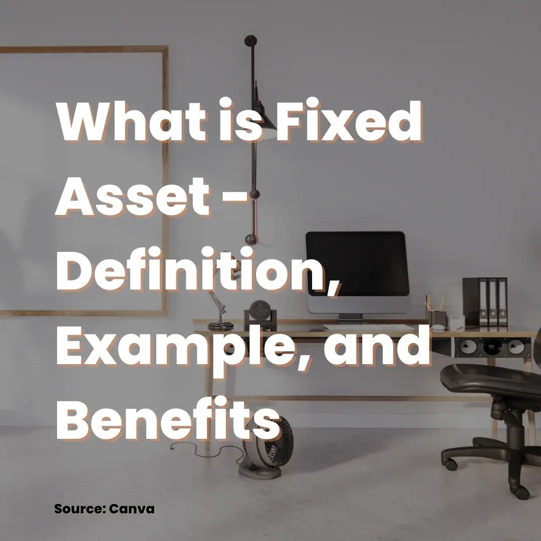 What is a Fixed Asset Definition, Example and Benefits