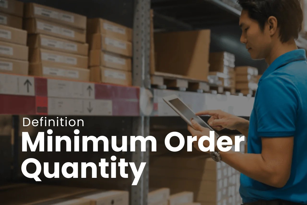 Minimum Order Quantity (MOQ) Benefits, Strategies & More