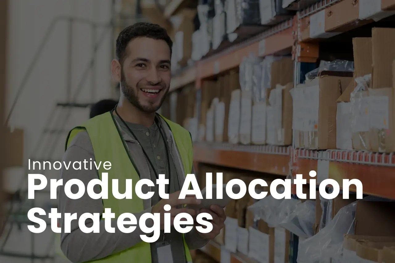 Product Allocation Benefits, Strategies, Best Practices & More