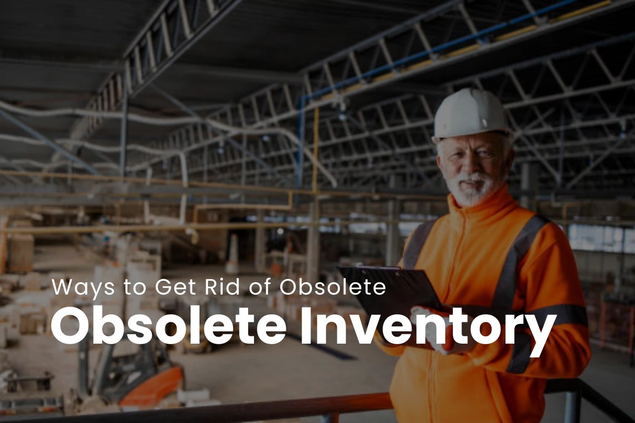 Obsolete Inventory Impact, Strategies, How to Get Rid of it