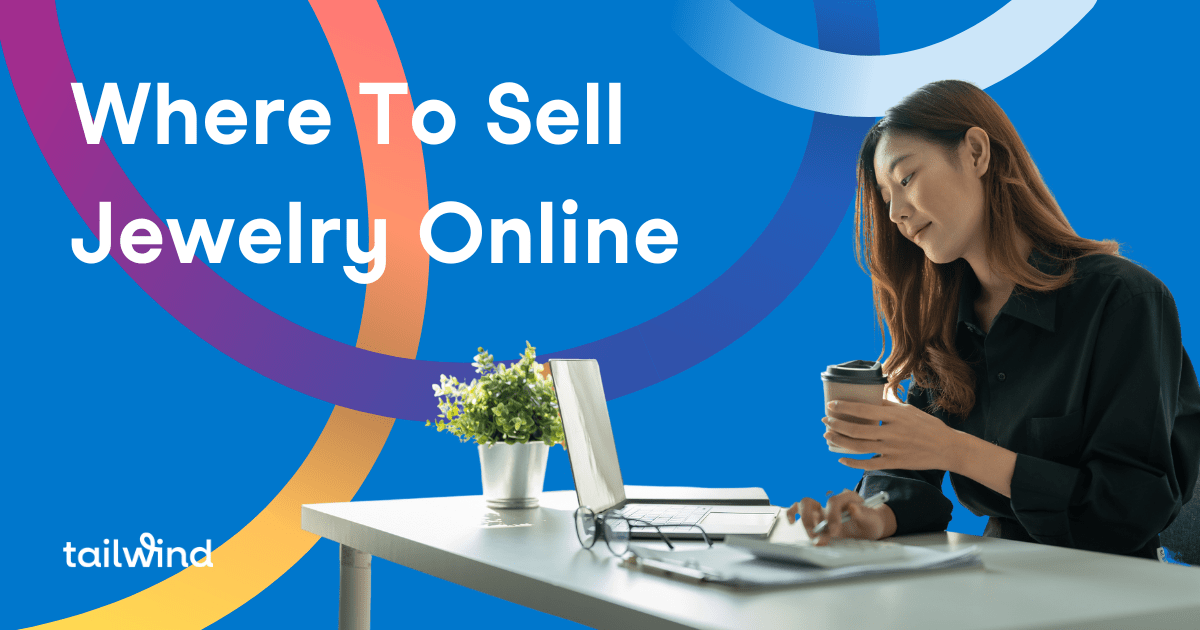 Where to Sell Jewelry Online Full Guide Tailwind Blog