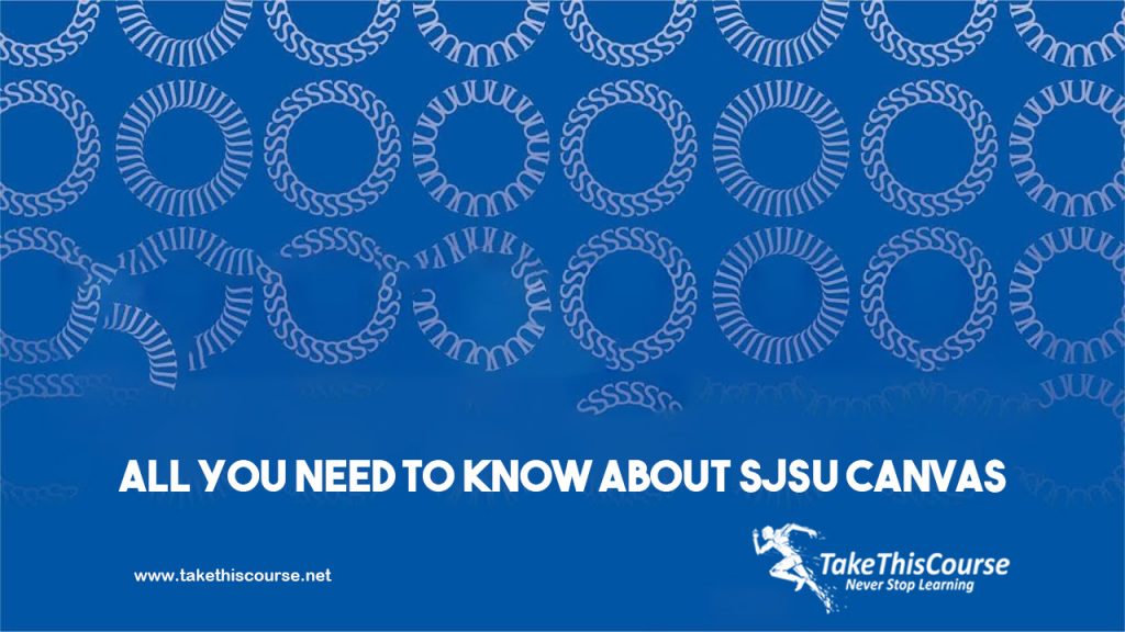 All you need to know about SJSU Canvas Take This Course