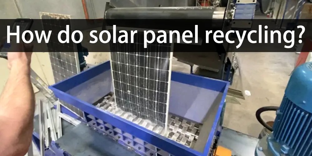 Are solar panels recyclable and how solar panel recycling The Best