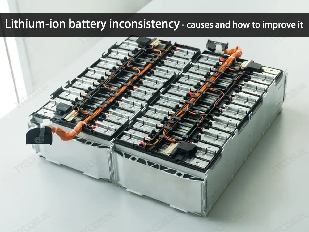 Lithiumion battery inconsistency causes and how to improve it The