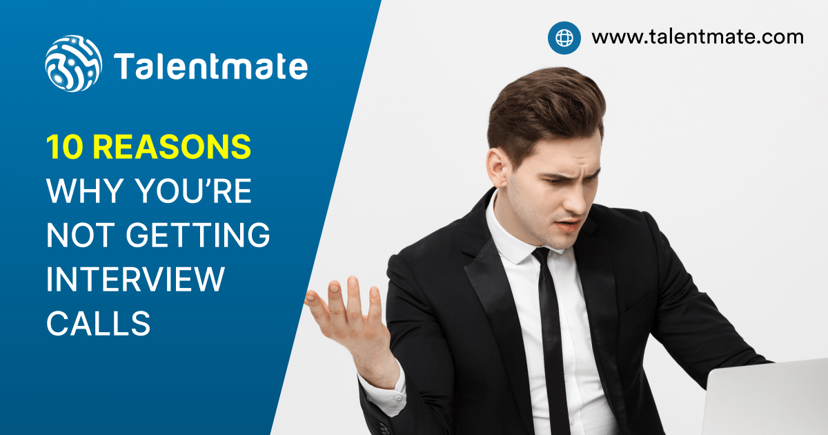 10 Reasons Why You’re Not Getting Interview Calls Talentmate