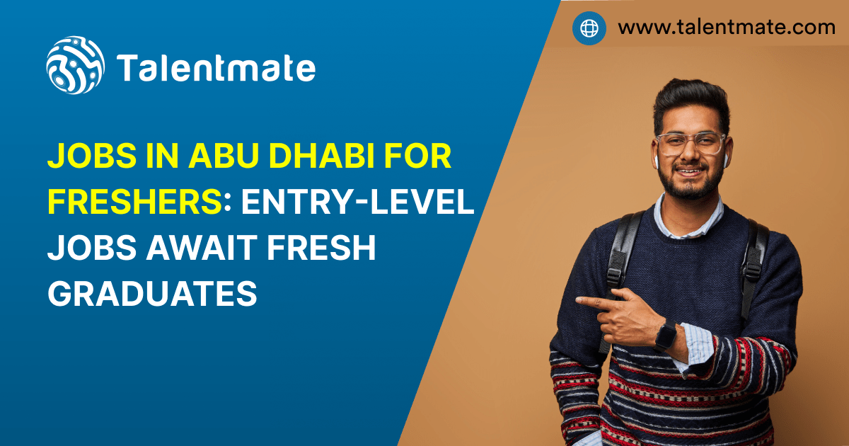 Jobs in Abu Dhabi for Freshers EntryLevel Jobs Await Fresh Graduates!